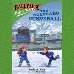 Ballpark Mysteries #16: The Colorado Curveball, David A. Kelly