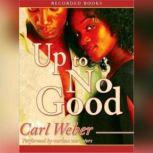 Up to No Good, Carl Weber