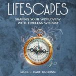 Lifescapes, Mark J. Eade BAHons