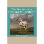 The Story of a Piebald Horse, W.H. Hudson