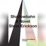 Shadowbahn, Steve Erickson