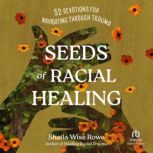 Seeds of Racial Healing, Sheila Wise Rowe