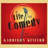 A Life in Comedy, Garrison Keillor