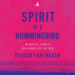 Spirit of a Hummingbird, Felicia Thai Heath