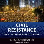 Civil Resistance What Everyone Needs to Know, Erica Chenoweth