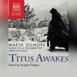 Titus Awakes, Maeve Gilmore; from a fragment by Mervyn Peake