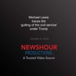 Michael Lewis Traces the Gutting of ..., PBS NewsHour