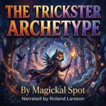 The Trickster Archetype, Magickal Spot