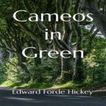 Cameos in Green, Edward Forde Hickey