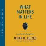 What Matters in Life, Ichak K. Adizes