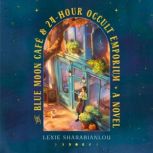 The Blue Moon Cafe 24Hour Occult E..., Lexie Sharabianlou