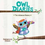 Wildwood Bakery A Branches Book Owl..., Rebecca Elliott