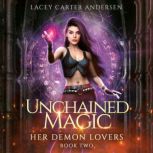 Unchained Magic, Lacey Carter Andersen