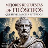 Mejores Respuestas De Filosofos Que H..., Onofre Quezada