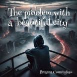 The problem with a beautiful city, Breanna Cunningham