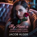 My heart is irrevocably and completel..., Jacob Alger