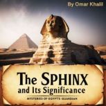 The Sphinx and Its Significance, Omar Khalil