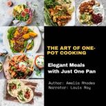 The Art of OnePot Cooking, Amelia Rhodes
