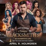 I Just Wanted a Simple Blacksmiths L..., April R Holmgren