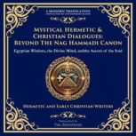 Mystical Hermetic  Christian Dialogu..., Various Hermetic  Early Christian Writers
