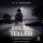 The Droll Teller, S. E. England