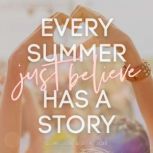 Just Believe Every Summer Has a Story, C. M. Joie