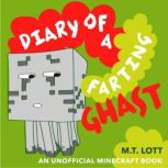 Diary of a Farting Ghast, M.T. Lott