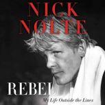 Rebel My Life Outside the Lines, Nick Nolte