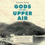 Gods of the Upper Air, Charles King