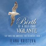 Birth of a SelfCare Vigilante, Ilana Kristeva