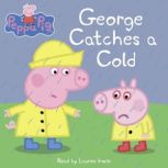 George Catches a Cold Peppa Pig, Scholastic