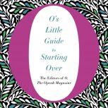 O's Little Guide to Starting Over, O, The Oprah Magazine