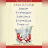Annie Freemans Fabulous Traveling Fu..., Kris Radish