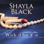 Wicked for You, Shayla Black