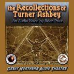 The Recollections of Turner Ashbey An Audio Novel, Brian Price