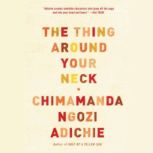 The Thing Around Your Neck, Chimamanda Ngozi Adichie