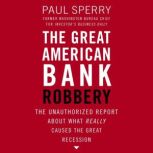 The Great American Bank Robbery, Paul Sperry