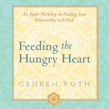 Feeding the Hungry Heart, Geneen Roth