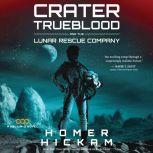 Crater Trueblood and the Lunar Rescue Company, Homer Hickam