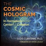 The Cosmic Hologram, Jude Currivan