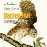 Barred Owl and Other Bird Songs, Greg Cetus