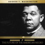 The Future of the American Negro, Booker T. Washington