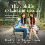 The 7 Skills to Lasting Health, Serene Allison