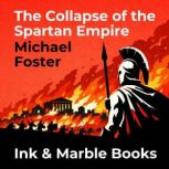 The Collapse of the Spartan Empire, Michael Foster