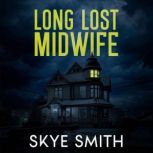 Long Lost Midwife, Skye Smith
