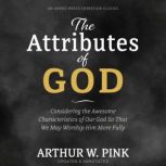 The Attributes of God, Arthur W. Pink