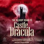 The Bloody Road to Castle Dracula, Steven J. Rolfes