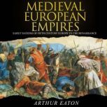 Medieval European Empires, Arthur Eaton