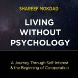 Living without Psychology, Shareef Mokdad