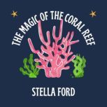 The Magic of the Coral Reef, Stella Ford